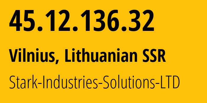 IP address 45.12.136.32 (Vilnius, Vilnius, Lithuanian SSR) get location, coordinates on map, ISP provider AS44477 Stark-Industries-Solutions-LTD // who is provider of ip address 45.12.136.32, whose IP address