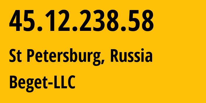 IP address 45.12.238.58 (St Petersburg, St.-Petersburg, Russia) get location, coordinates on map, ISP provider AS198610 Beget-LLC // who is provider of ip address 45.12.238.58, whose IP address