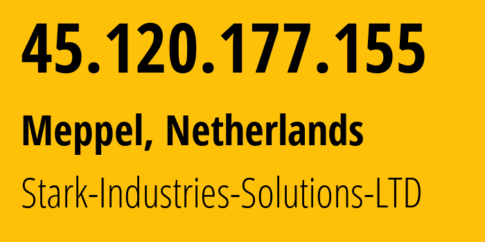 IP address 45.120.177.155 (Meppel, Drenthe, Netherlands) get location, coordinates on map, ISP provider AS44477 Stark-Industries-Solutions-LTD // who is provider of ip address 45.120.177.155, whose IP address