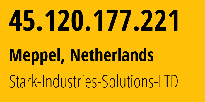 IP address 45.120.177.221 (Meppel, Drenthe, Netherlands) get location, coordinates on map, ISP provider AS44477 Stark-Industries-Solutions-LTD // who is provider of ip address 45.120.177.221, whose IP address