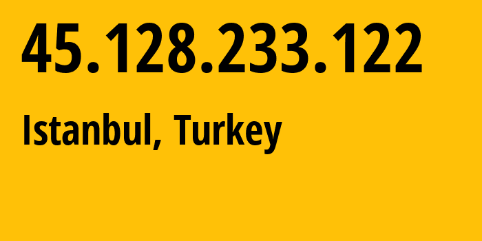 IP address 45.128.233.122 (Istanbul, Istanbul, Turkey) get location, coordinates on map, ISP provider AS197450 Sunucun-Bilgi-Iletisim-Teknolojileri-VE-Ticaret-Limited-Sirketi // who is provider of ip address 45.128.233.122, whose IP address