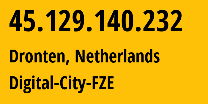 IP address 45.129.140.232 (Dronten, Flevoland, Netherlands) get location, coordinates on map, ISP provider AS214798 Digital-City-FZE // who is provider of ip address 45.129.140.232, whose IP address