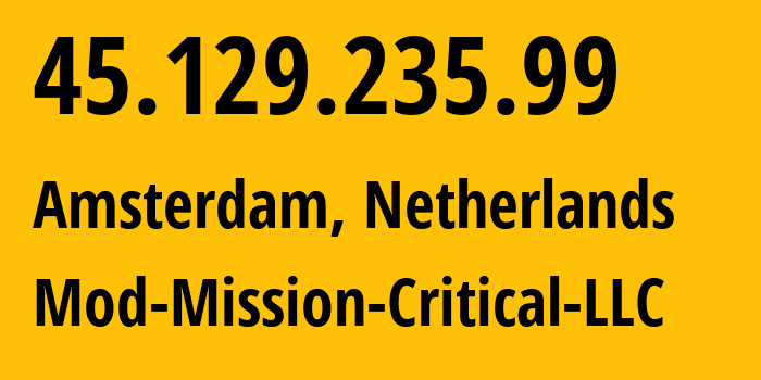 IP address 45.129.235.99 (Amsterdam, North Holland, Netherlands) get location, coordinates on map, ISP provider AS39855 Mod-Mission-Critical-LLC // who is provider of ip address 45.129.235.99, whose IP address