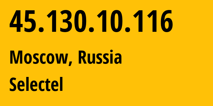 IP-адрес 45.130.10.116 (Москва, Москва, Россия) определить местоположение, координаты на карте, ISP провайдер AS50340 Selectel // кто провайдер айпи-адреса 45.130.10.116