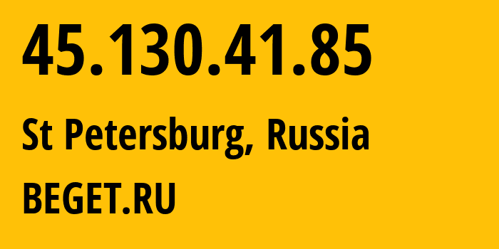 IP address 45.130.41.85 (St Petersburg, St.-Petersburg, Russia) get location, coordinates on map, ISP provider AS198610 BEGET.RU // who is provider of ip address 45.130.41.85, whose IP address