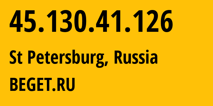 IP address 45.130.41.126 (St Petersburg, St.-Petersburg, Russia) get location, coordinates on map, ISP provider AS198610 BEGET.RU // who is provider of ip address 45.130.41.126, whose IP address