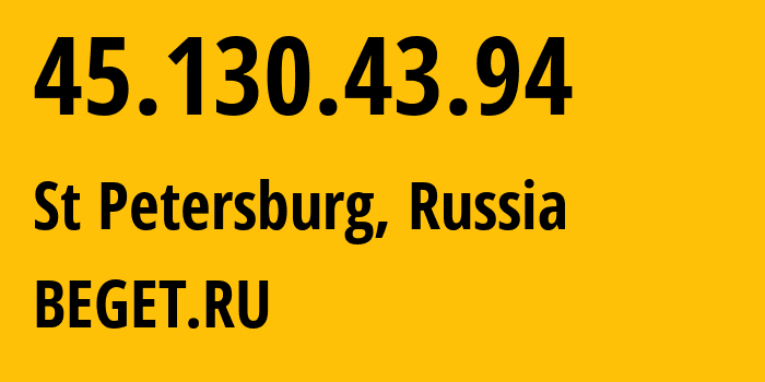 IP address 45.130.43.94 (St Petersburg, St.-Petersburg, Russia) get location, coordinates on map, ISP provider AS198610 BEGET.RU // who is provider of ip address 45.130.43.94, whose IP address