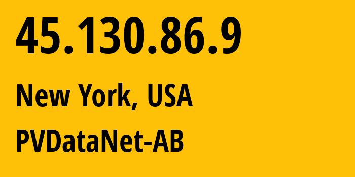 IP address 45.130.86.9 (New York, New York, USA) get location, coordinates on map, ISP provider AS42201 PVDataNet-AB // who is provider of ip address 45.130.86.9, whose IP address