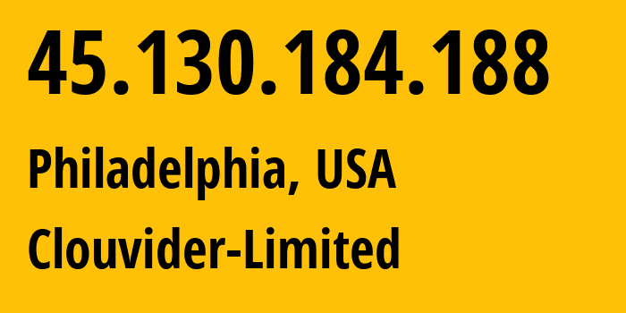 IP address 45.130.184.188 (Philadelphia, Pennsylvania, USA) get location, coordinates on map, ISP provider AS62240 Clouvider-Limited // who is provider of ip address 45.130.184.188, whose IP address