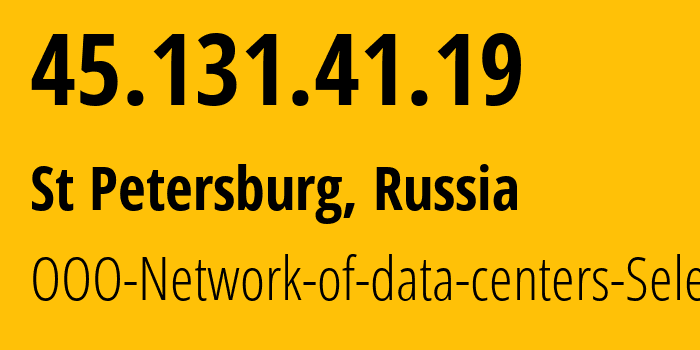 IP address 45.131.41.19 (St Petersburg, St.-Petersburg, Russia) get location, coordinates on map, ISP provider AS49505 OOO-Network-of-data-centers-Selectel // who is provider of ip address 45.131.41.19, whose IP address