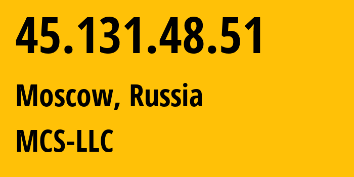 IP address 45.131.48.51 (Moscow, Moscow, Russia) get location, coordinates on map, ISP provider AS47204 MCS-LLC // who is provider of ip address 45.131.48.51, whose IP address