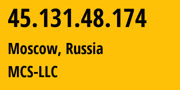 IP-адрес 45.131.48.174 (Москва, Москва, Россия) определить местоположение, координаты на карте, ISP провайдер AS47204 MCS-LLC // кто провайдер айпи-адреса 45.131.48.174