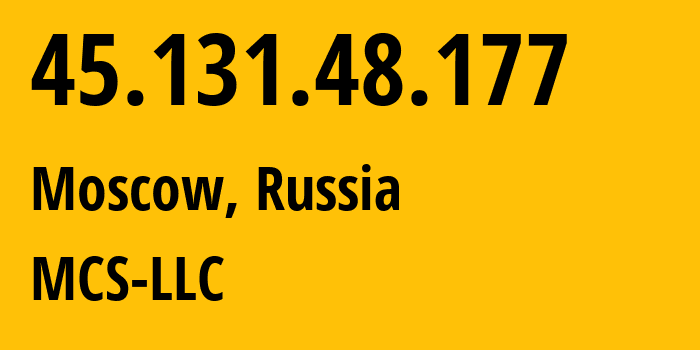 IP address 45.131.48.177 (Moscow, Moscow, Russia) get location, coordinates on map, ISP provider AS47204 MCS-LLC // who is provider of ip address 45.131.48.177, whose IP address