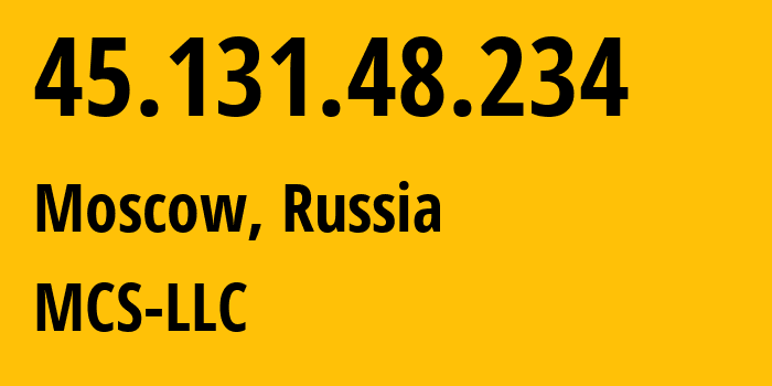 IP-адрес 45.131.48.234 (Москва, Москва, Россия) определить местоположение, координаты на карте, ISP провайдер AS47204 MCS-LLC // кто провайдер айпи-адреса 45.131.48.234