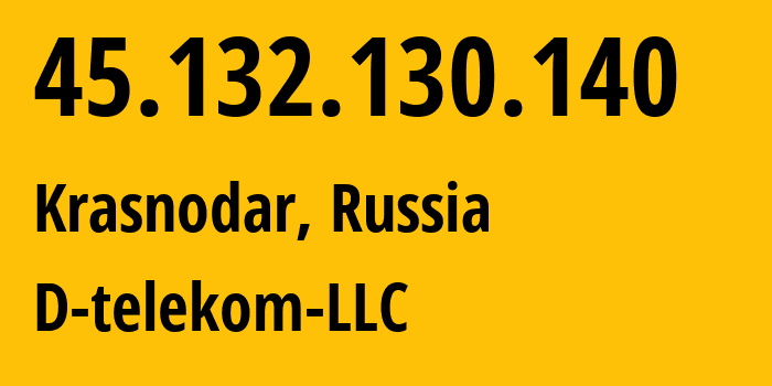 IP address 45.132.130.140 (Krasnodar, Krasnodar Krai, Russia) get location, coordinates on map, ISP provider AS61324 D-telekom-LLC // who is provider of ip address 45.132.130.140, whose IP address