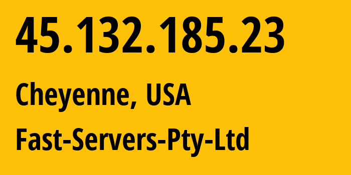 IP-адрес 45.132.185.23 (Шайенн, Вайоминг, США) определить местоположение, координаты на карте, ISP провайдер AS35830 Fast-Servers-Pty-Ltd // кто провайдер айпи-адреса 45.132.185.23