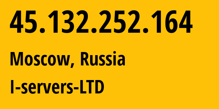 IP address 45.132.252.164 (Moscow, Moscow, Russia) get location, coordinates on map, ISP provider AS209641 I-servers-LTD // who is provider of ip address 45.132.252.164, whose IP address