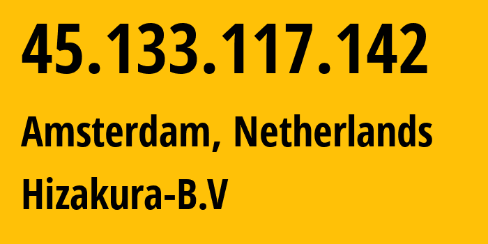 IP address 45.133.117.142 (Amsterdam, North Holland, Netherlands) get location, coordinates on map, ISP provider AS210429 Hizakura-B.V // who is provider of ip address 45.133.117.142, whose IP address