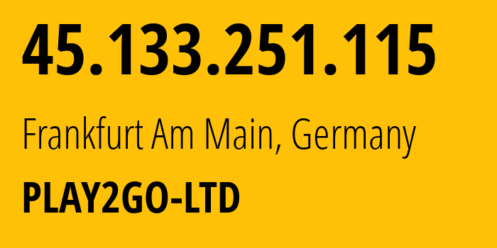 IP-адрес 45.133.251.115 (Франкфурт-на-Майне, Гессен, Германия) определить местоположение, координаты на карте, ISP провайдер AS215439 PLAY2GO-LTD // кто провайдер айпи-адреса 45.133.251.115