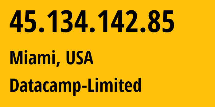 IP address 45.134.142.85 (Miami, Florida, USA) get location, coordinates on map, ISP provider AS212238 Datacamp-Limited // who is provider of ip address 45.134.142.85, whose IP address