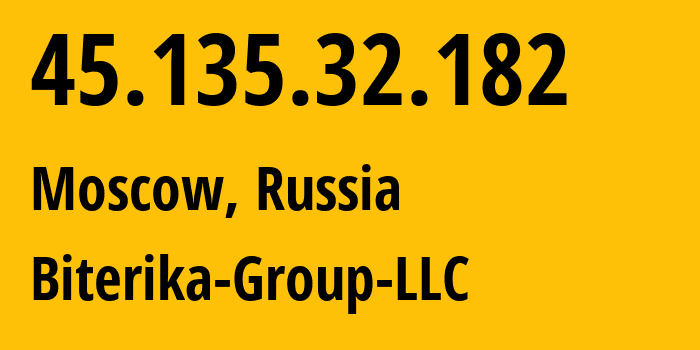 IP-адрес 45.135.32.182 (Москва, Москва, Россия) определить местоположение, координаты на карте, ISP провайдер AS35048 Biterika-Group-LLC // кто провайдер айпи-адреса 45.135.32.182