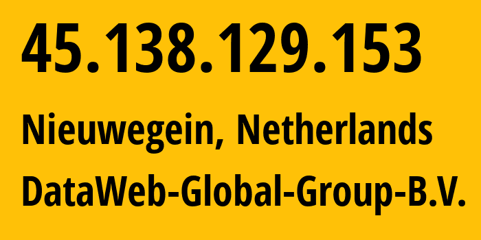 IP-адрес 45.138.129.153 (Nieuwegein, Утрехт, Нидерланды) определить местоположение, координаты на карте, ISP провайдер AS39572 DataWeb-Global-Group-B.V. // кто провайдер айпи-адреса 45.138.129.153