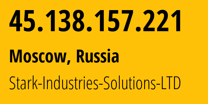 IP address 45.138.157.221 (Moscow, Moscow, Russia) get location, coordinates on map, ISP provider AS44477 Stark-Industries-Solutions-LTD // who is provider of ip address 45.138.157.221, whose IP address