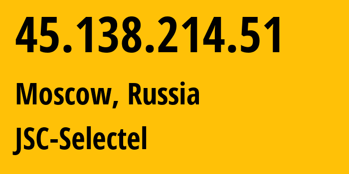 IP-адрес 45.138.214.51 (Москва, Москва, Россия) определить местоположение, координаты на карте, ISP провайдер AS49505 JSC-Selectel // кто провайдер айпи-адреса 45.138.214.51