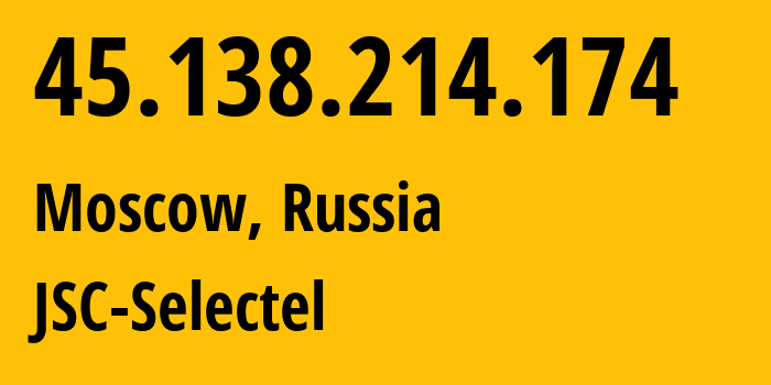 IP-адрес 45.138.214.174 (Москва, Москва, Россия) определить местоположение, координаты на карте, ISP провайдер AS49505 JSC-Selectel // кто провайдер айпи-адреса 45.138.214.174