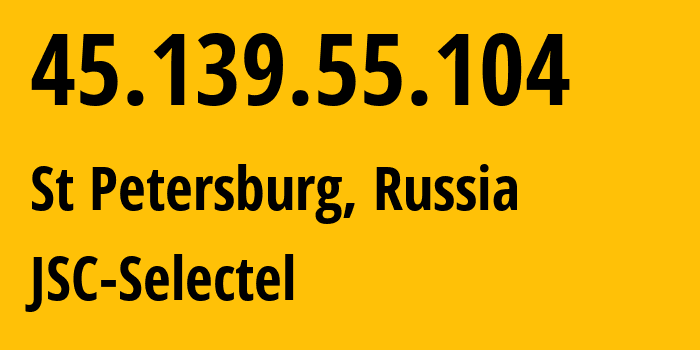 IP-адрес 45.139.55.104 (Санкт-Петербург, Санкт-Петербург, Россия) определить местоположение, координаты на карте, ISP провайдер AS49505 JSC-Selectel // кто провайдер айпи-адреса 45.139.55.104