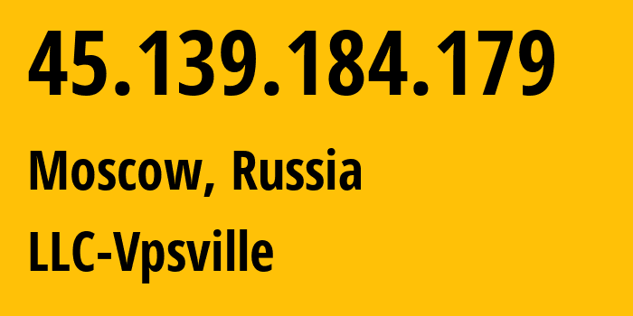 IP-адрес 45.139.184.179 (Москва, Москва, Россия) определить местоположение, координаты на карте, ISP провайдер AS59504 LLC-Vpsville // кто провайдер айпи-адреса 45.139.184.179