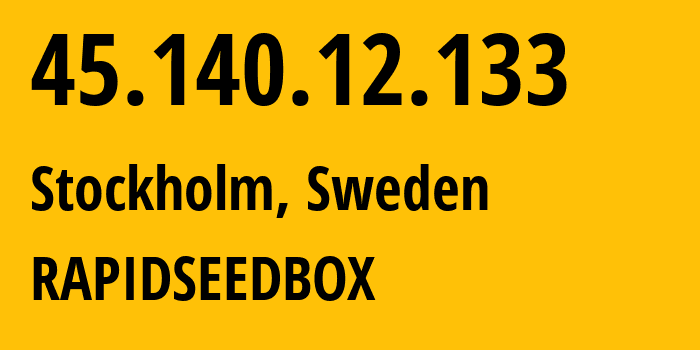 IP address 45.140.12.133 (Stockholm, Stockholm County, Sweden) get location, coordinates on map, ISP provider AS60781 RAPIDSEEDBOX // who is provider of ip address 45.140.12.133, whose IP address