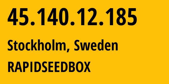 IP-адрес 45.140.12.185 (Стокгольм, Stockholm County, Швеция) определить местоположение, координаты на карте, ISP провайдер AS60781 RAPIDSEEDBOX // кто провайдер айпи-адреса 45.140.12.185