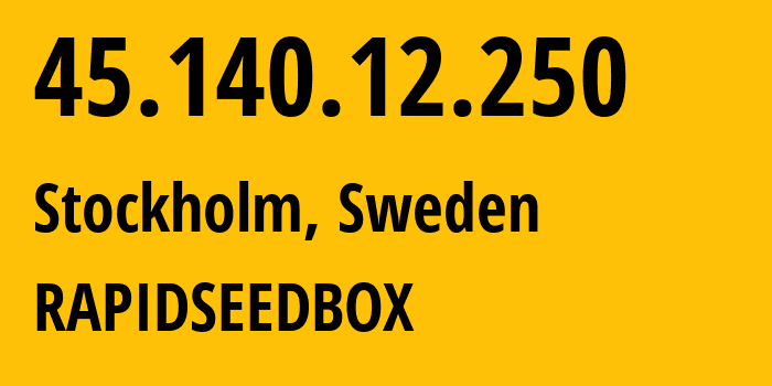 IP-адрес 45.140.12.250 (Стокгольм, Stockholm County, Швеция) определить местоположение, координаты на карте, ISP провайдер AS60781 RAPIDSEEDBOX // кто провайдер айпи-адреса 45.140.12.250