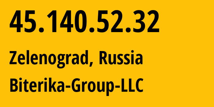 IP-адрес 45.140.52.32 (Зеленоград, Москва, Россия) определить местоположение, координаты на карте, ISP провайдер AS35048 Biterika-Group-LLC // кто провайдер айпи-адреса 45.140.52.32