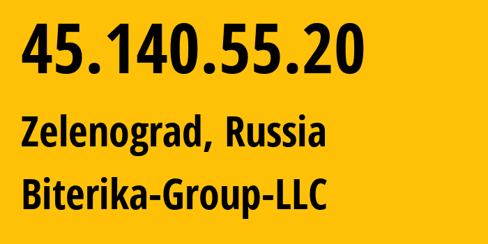 IP-адрес 45.140.55.20 (Зеленоград, Москва, Россия) определить местоположение, координаты на карте, ISP провайдер AS35048 Biterika-Group-LLC // кто провайдер айпи-адреса 45.140.55.20