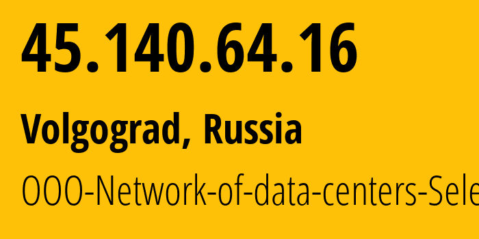 IP-адрес 45.140.64.16 (Волгоград, Волгоградская Область, Россия) определить местоположение, координаты на карте, ISP провайдер AS49505 OOO-Network-of-data-centers-Selectel // кто провайдер айпи-адреса 45.140.64.16