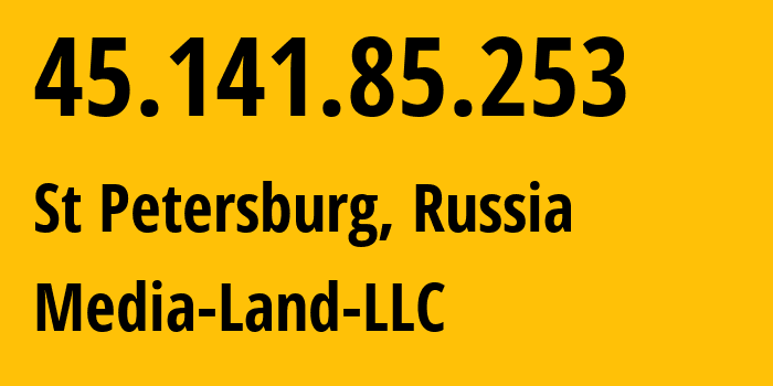 IP address 45.141.85.253 (St Petersburg, St.-Petersburg, Russia) get location, coordinates on map, ISP provider AS206728 Media-Land-LLC // who is provider of ip address 45.141.85.253, whose IP address