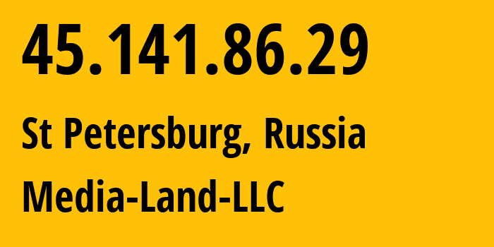 IP address 45.141.86.29 (St Petersburg, St.-Petersburg, Russia) get location, coordinates on map, ISP provider AS206728 Media-Land-LLC // who is provider of ip address 45.141.86.29, whose IP address