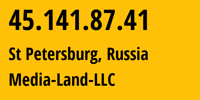 IP-адрес 45.141.87.41 (Санкт-Петербург, Санкт-Петербург, Россия) определить местоположение, координаты на карте, ISP провайдер AS206728 Media-Land-LLC // кто провайдер айпи-адреса 45.141.87.41