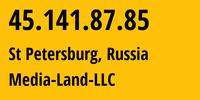 IP address 45.141.87.85 (St Petersburg, St.-Petersburg, Russia) get location, coordinates on map, ISP provider AS206728 Media-Land-LLC // who is provider of ip address 45.141.87.85, whose IP address