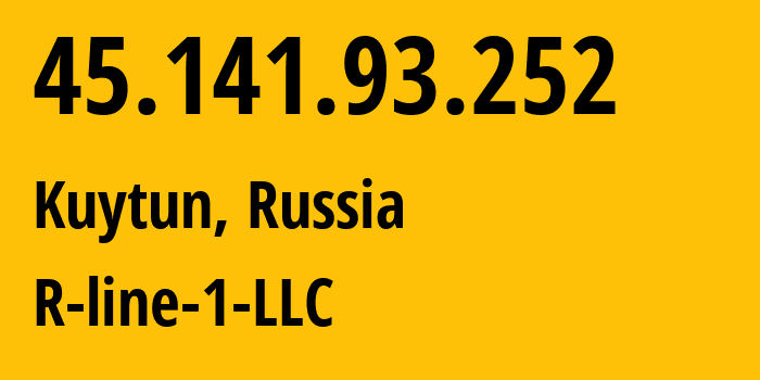 IP address 45.141.93.252 (Kuytun, Irkutsk Oblast, Russia) get location, coordinates on map, ISP provider AS35608 R-line-1-LLC // who is provider of ip address 45.141.93.252, whose IP address