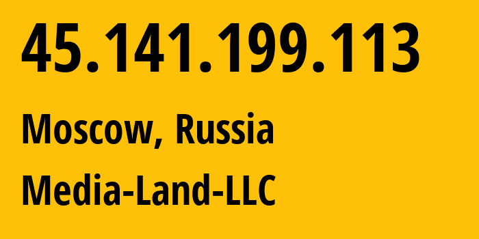 IP address 45.141.199.113 (Moscow, Moscow, Russia) get location, coordinates on map, ISP provider AS206728 Media-Land-LLC // who is provider of ip address 45.141.199.113, whose IP address