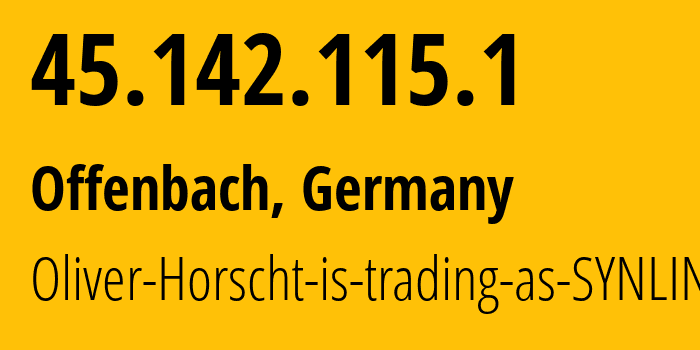 IP-адрес 45.142.115.1 (Offenbach, Гессен, Германия) определить местоположение, координаты на карте, ISP провайдер AS44486 Oliver-Horscht-is-trading-as-SYNLINQ // кто провайдер айпи-адреса 45.142.115.1