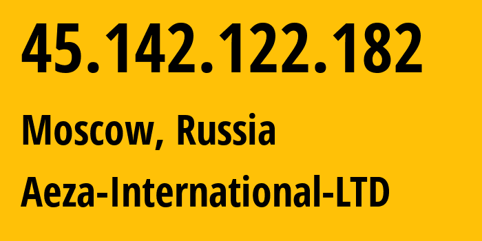 IP-адрес 45.142.122.182 (Москва, Москва, Россия) определить местоположение, координаты на карте, ISP провайдер AS210644 Aeza-International-LTD // кто провайдер айпи-адреса 45.142.122.182