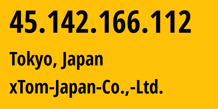 IP address 45.142.166.112 (Tokyo, Tokyo, Japan) get location, coordinates on map, ISP provider AS3258 xTom-Japan-Co.,-Ltd. // who is provider of ip address 45.142.166.112, whose IP address