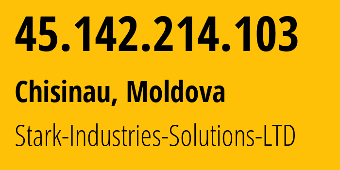 IP address 45.142.214.103 (Chisinau, Chișinău Municipality, Moldova) get location, coordinates on map, ISP provider AS44477 Stark-Industries-Solutions-LTD // who is provider of ip address 45.142.214.103, whose IP address