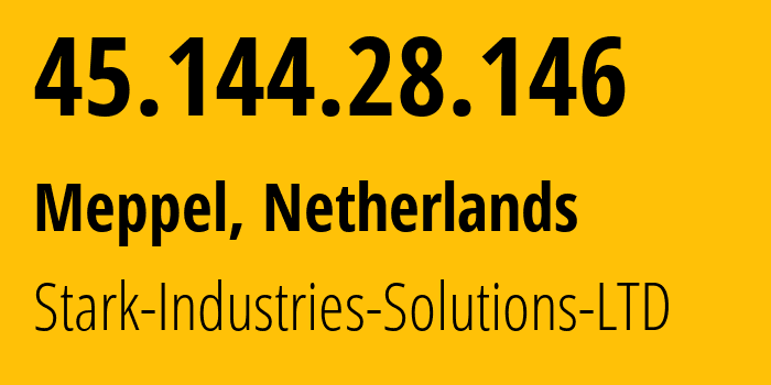 IP address 45.144.28.146 (Meppel, Drenthe, Netherlands) get location, coordinates on map, ISP provider AS44477 Stark-Industries-Solutions-LTD // who is provider of ip address 45.144.28.146, whose IP address