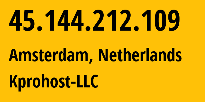 IP-адрес 45.144.212.109 (Амстердам, Северная Голландия, Нидерланды) определить местоположение, координаты на карте, ISP провайдер AS214940 Kprohost-LLC // кто провайдер айпи-адреса 45.144.212.109