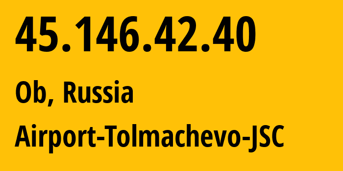 IP address 45.146.42.40 (Ob, Novosibirsk Oblast, Russia) get location, coordinates on map, ISP provider AS56810 Airport-Tolmachevo-JSC // who is provider of ip address 45.146.42.40, whose IP address